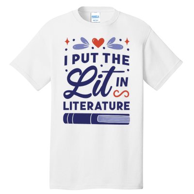 I Put The Lit In Literature Tall T-Shirt