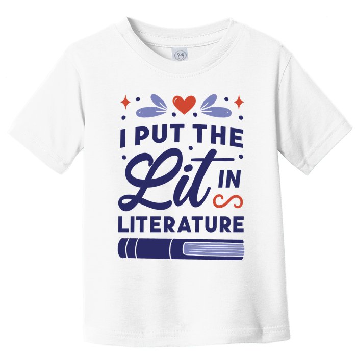 I Put The Lit In Literature Toddler T-Shirt