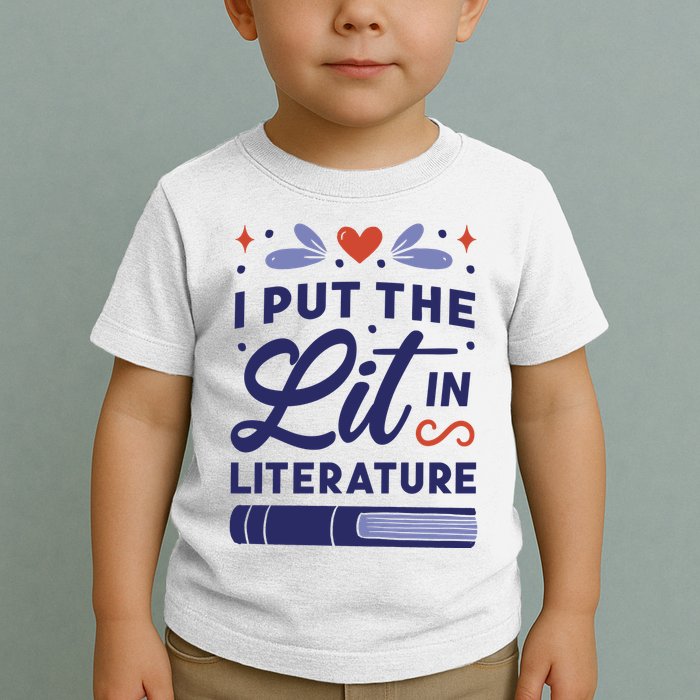 I Put The Lit In Literature Toddler T-Shirt
