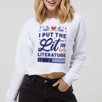 I Put The Lit In Literature Cropped Pullover Crew