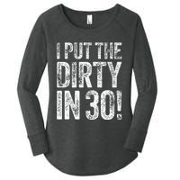 I Put The Dirty In Thirty 30th Birthday Women's Perfect Tri Tunic Long Sleeve Shirt