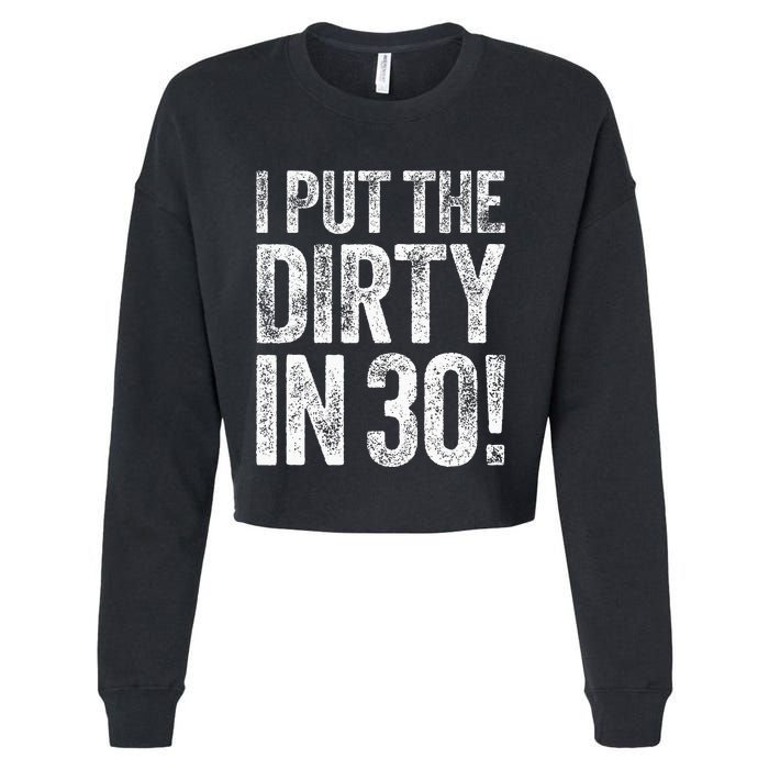 I Put The Dirty In Thirty 30th Birthday Cropped Pullover Crew