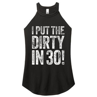 I Put The Dirty In Thirty 30th Birthday Women's Perfect Tri Rocker Tank