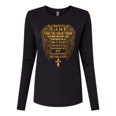 I Prayed To God For The Right Man Womens Cotton Relaxed Long Sleeve T-Shirt