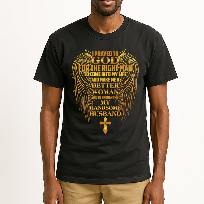 I Prayed To God For The Right Man Tall T-Shirt
