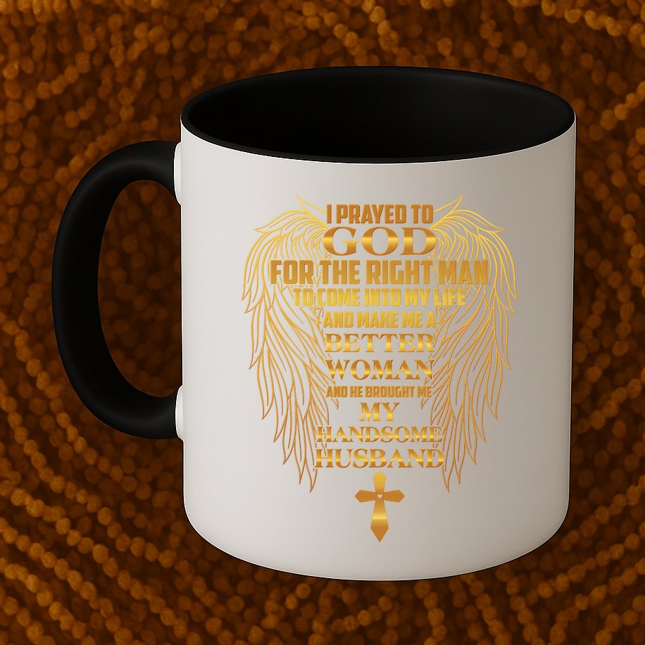 I Prayed To God For The Right Man Mug