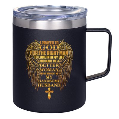 I Prayed To God For The Right Man 12oz Stainless Steel Coffee Mug