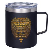 I Prayed To God For The Right Man 12oz Stainless Steel Coffee Mug