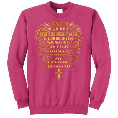 I Prayed To God For The Right Man Sweatshirt