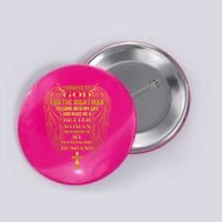 I Prayed To God For The Right Man Button