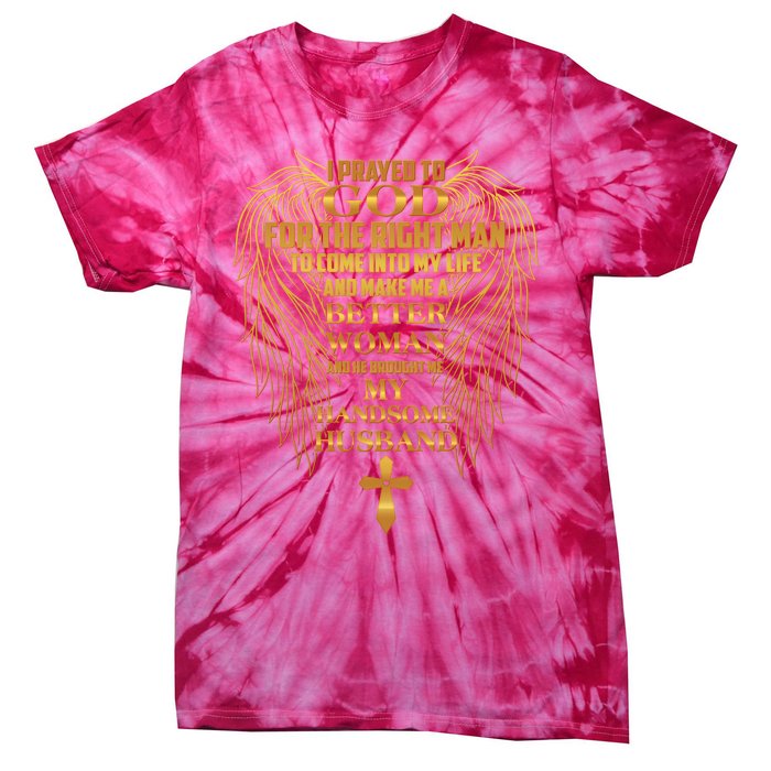 I Prayed To God For The Right Man Tie-Dye T-Shirt