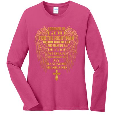 I Prayed To God For The Right Man Ladies Long Sleeve Shirt