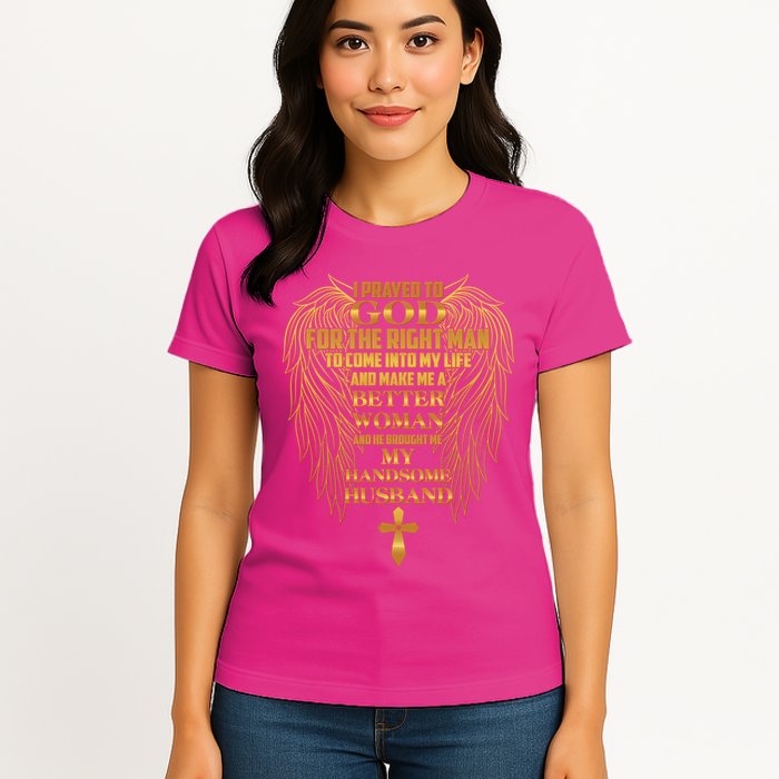 I Prayed To God For The Right Man Womens T-Shirt
