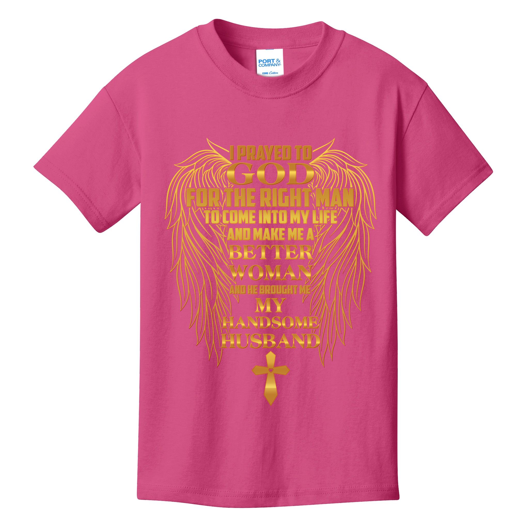 I Prayed To God For The Right Man Kids T-Shirt