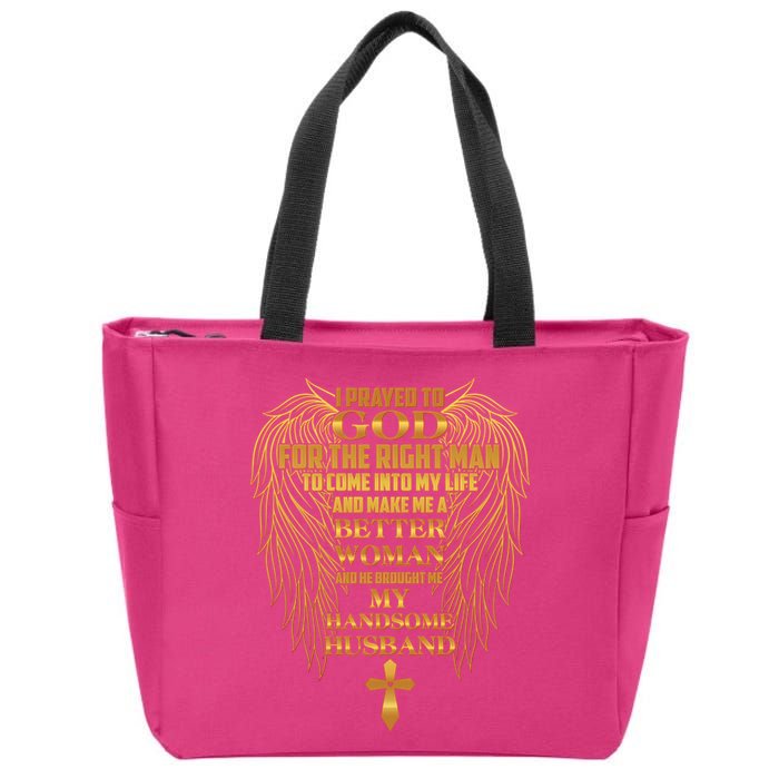 I Prayed To God For The Right Man Zip Tote Bag