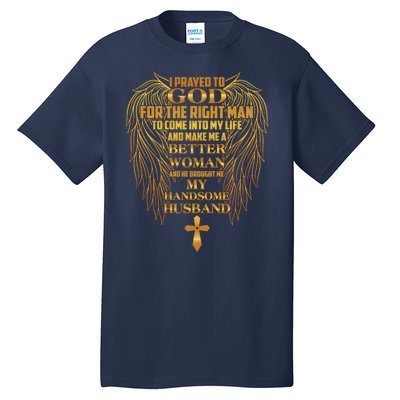 I Prayed To God For The Right Man Tall T-Shirt