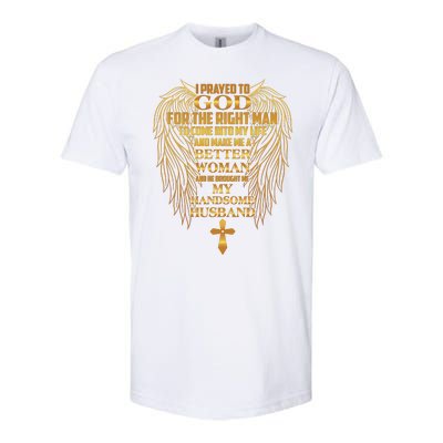 I Prayed To God For The Right Man Softstyle CVC T-Shirt