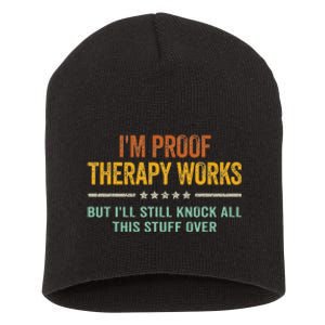 IM Proof Therapy Works But ILl Still Knock All This Stuff Short Acrylic Beanie