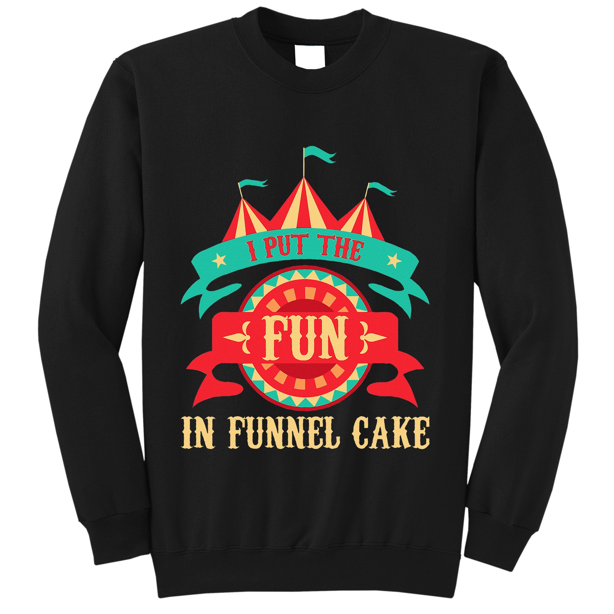 I Put The Fun In Funnel Cake  Circus Birthday Party Costume Sweatshirt