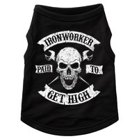 Ironworker Paid To Get High Metal Worker Union Ironworking Doggie Tank