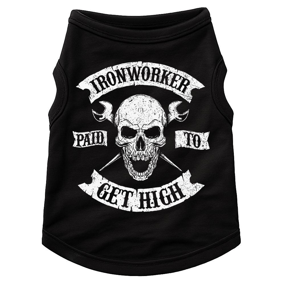 Ironworker Paid To Get High Metal Worker Union Ironworking Doggie Tank