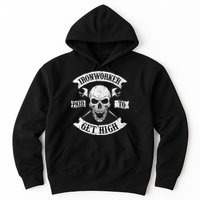 Ironworker Paid To Get High Metal Worker Union Ironworking Hoodie