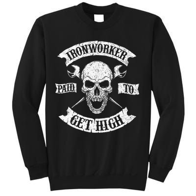 Ironworker Paid To Get High Metal Worker Union Ironworking Sweatshirt