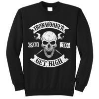 Ironworker Paid To Get High Metal Worker Union Ironworking Sweatshirt