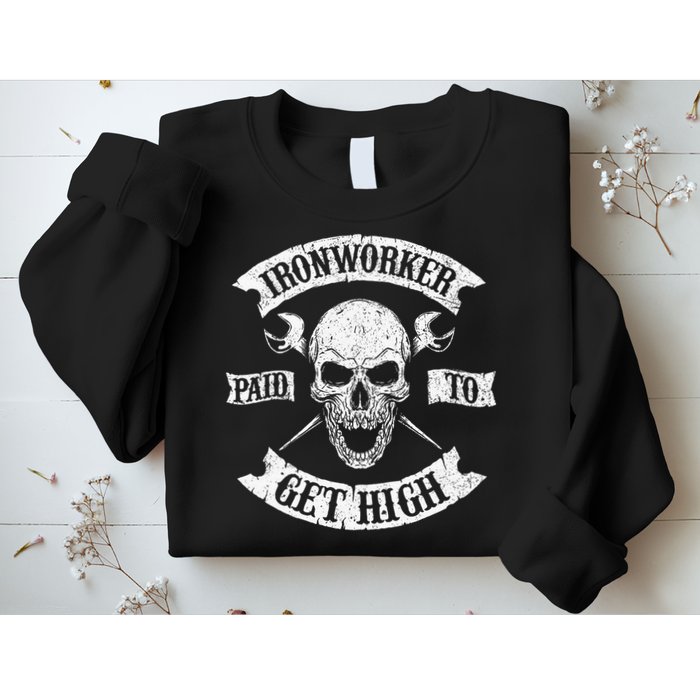 Ironworker Paid To Get High Metal Worker Union Ironworking Sweatshirt