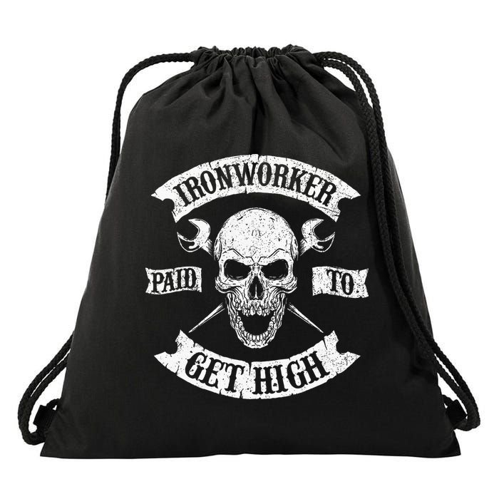 Ironworker Paid To Get High Metal Worker Union Ironworking Drawstring Bag