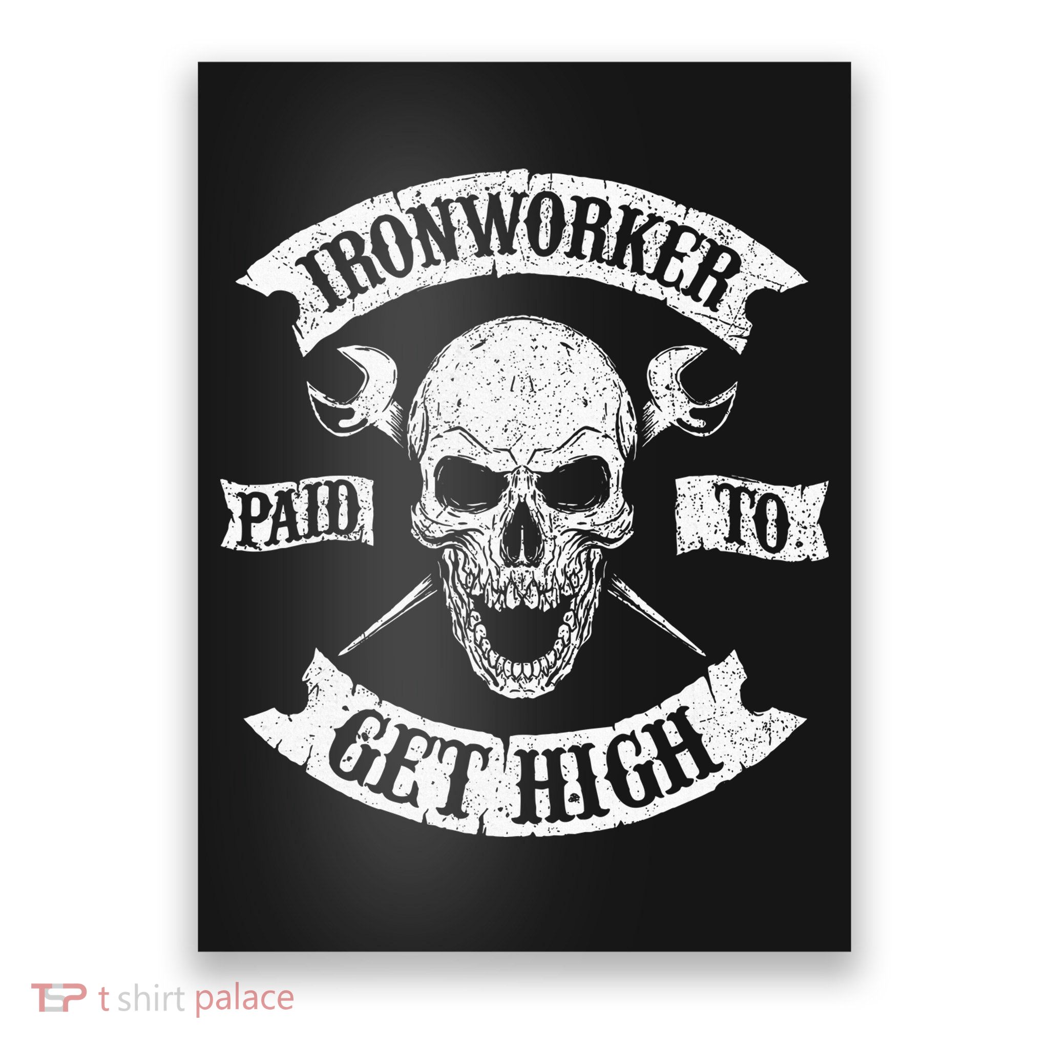 Ironworker Paid To Get High Metal Worker Union Ironworking Poster