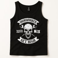 Ironworker Paid To Get High Metal Worker Union Ironworking Tank Top