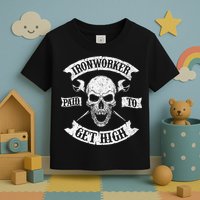 Ironworker Paid To Get High Metal Worker Union Ironworking Toddler T-Shirt
