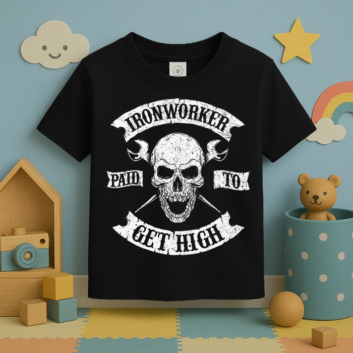 Ironworker Paid To Get High Metal Worker Union Ironworking Toddler T-Shirt