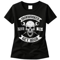 Ironworker Paid To Get High Metal Worker Union Ironworking Womens T-Shirt