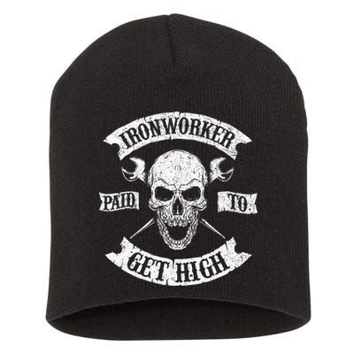 Ironworker Paid To Get High Metal Worker Union Ironworking Short Acrylic Beanie