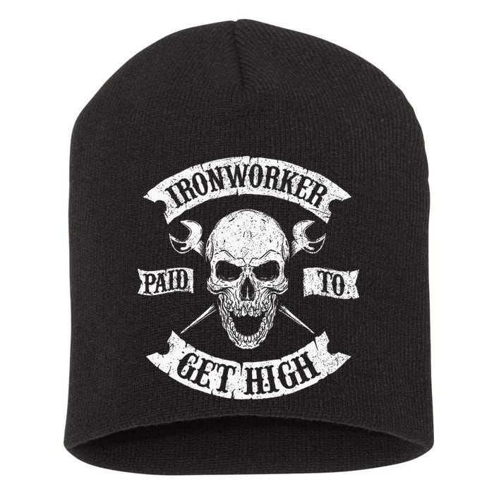 Ironworker Paid To Get High Metal Worker Union Ironworking Short Acrylic Beanie