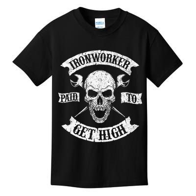 Ironworker Paid To Get High Metal Worker Union Ironworking Kids T-Shirt