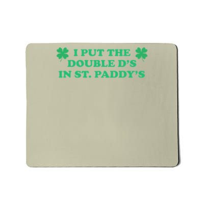 I Put The Double Ds In St Paddys Day Funny St Patricks Day 4 Mousepad