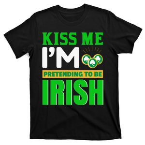 I'm Pretending To Be Irish T-Shirt