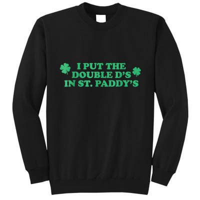 I Put The Double DS In St. PaddyS Day St Patricks Day Tall Sweatshirt