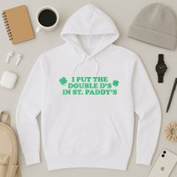 I Put The Double DS In St. PaddyS Day St Patricks Day Hoodie