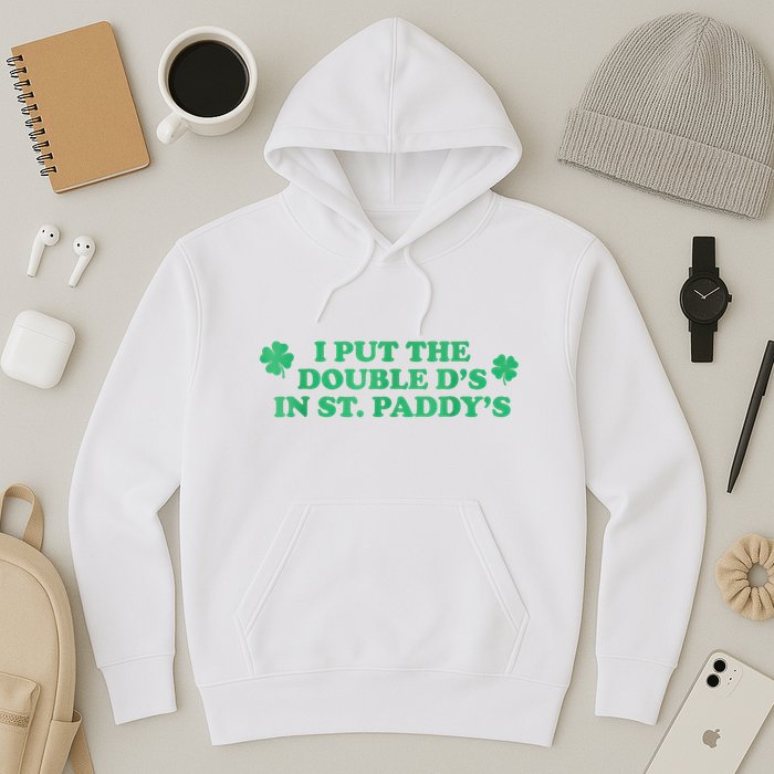 I Put The Double DS In St. PaddyS Day St Patricks Day Hoodie