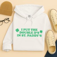 I Put The Double DS In St. PaddyS Day St Patricks Day Hoodie