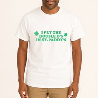 I Put The Double DS In St. PaddyS Day St Patricks Day Tall T-Shirt