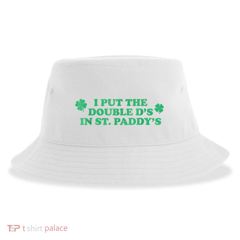 I Put The Double DS In St. PaddyS Day St Patricks Day Sustainable Bucket Hat