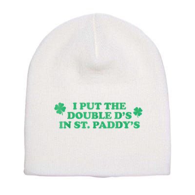 I Put The Double DS In St. PaddyS Day St Patricks Day Short Acrylic Beanie