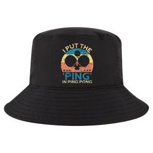 I Put The Ping In Ping Pong Funny Table Tennis Cool Comfort Performance Bucket Hat