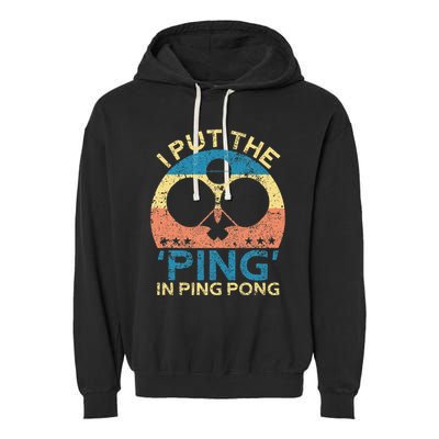 I Put The Ping In Ping Pong Funny Table Tennis Garment-Dyed Fleece Hoodie