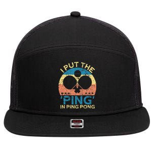 I Put The Ping In Ping Pong Funny Table Tennis 7 Panel Mesh Trucker Snapback Hat